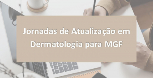 Marque na agenda: Jornadas de Atualização em Dermatologia para MGF